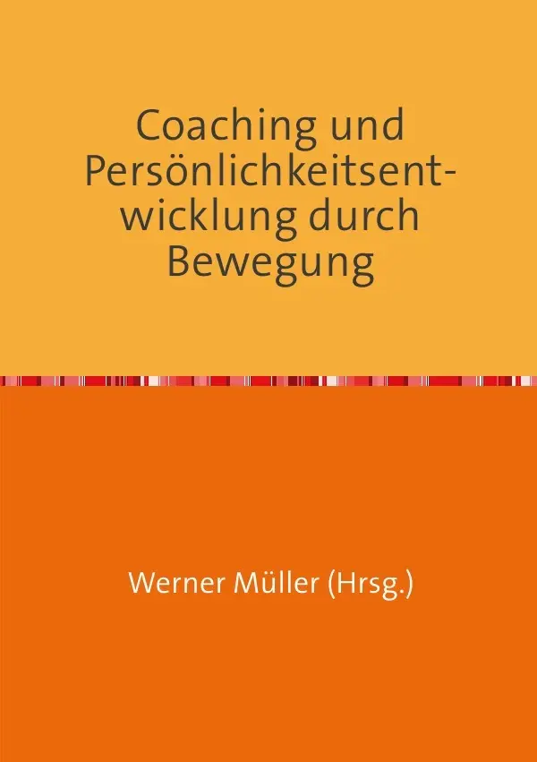 Cover: 9783750209039 | Coaching und Persönlichkeitsentwicklung durch Bewegung | Werner Müller