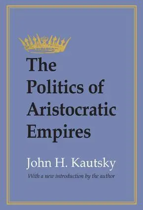 Cover: 9781560009139 | The Politics of Aristocratic Empires | John H. Kautsky | Taschenbuch