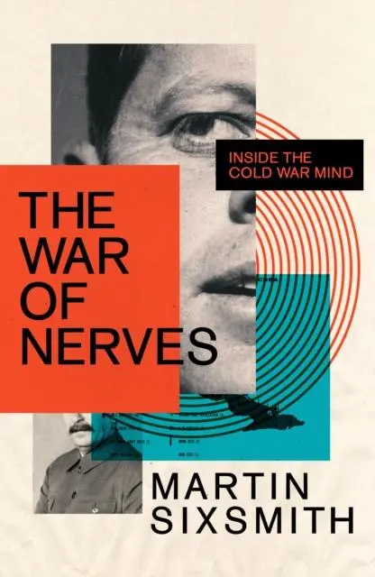 Cover: 9781781259139 | The War of Nerves | Inside the Cold War Mind | Martin Sixsmith | Buch