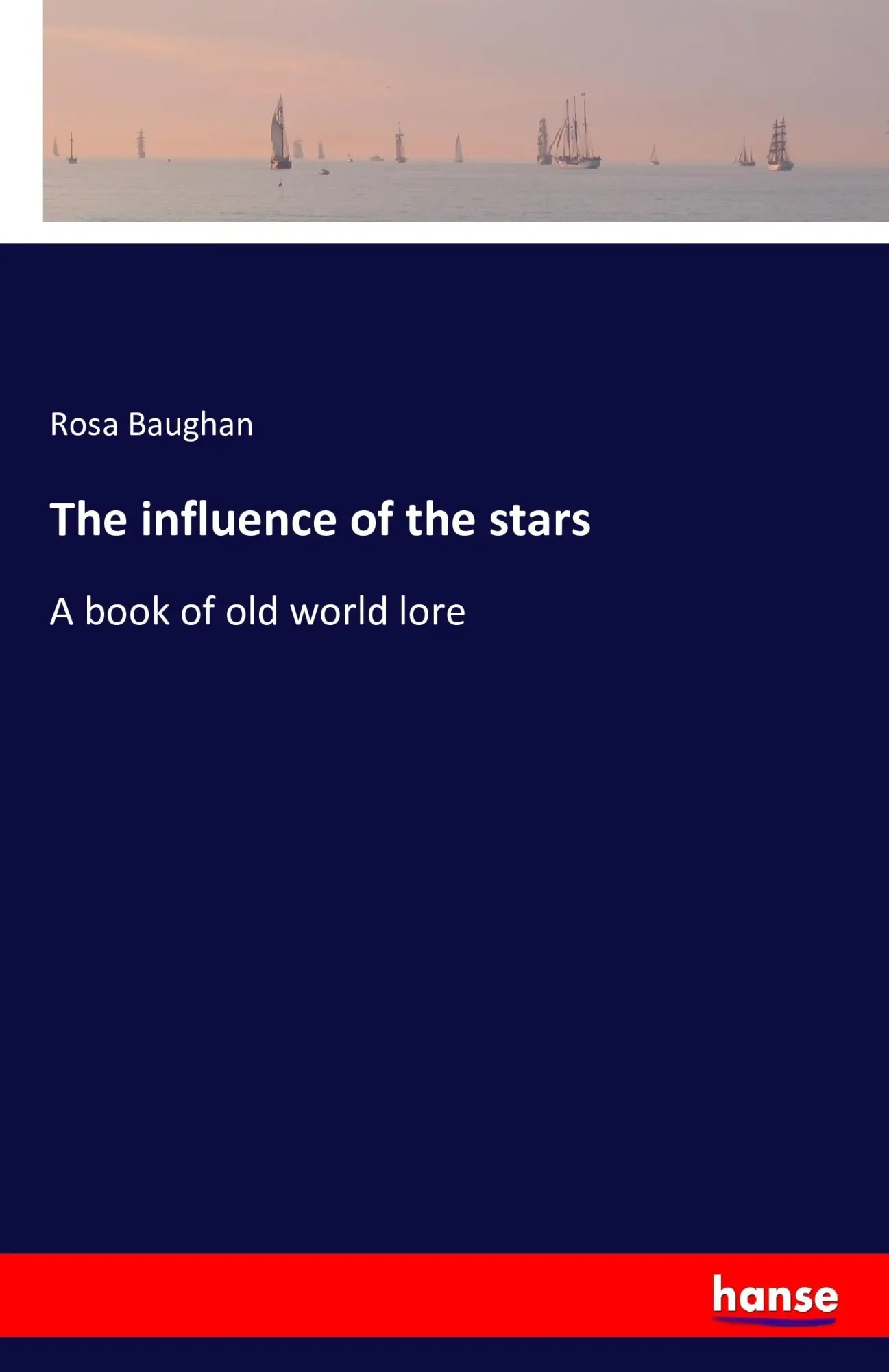 Cover: 9783742829139 | The influence of the stars | A book of old world lore | Rosa Baughan