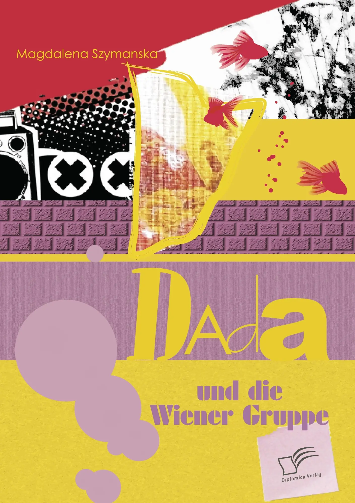 Cover: 9783836669139 | Dada und die Wiener Gruppe | Magdalena Szymanska | Taschenbuch | 2009
