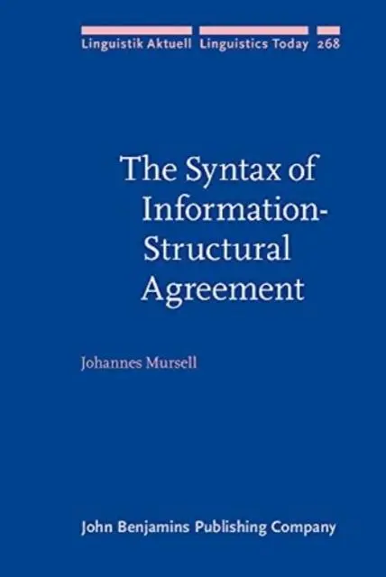 Cover: 9789027209139 | The Syntax of Information-Structural Agreement | Johannes Mursell