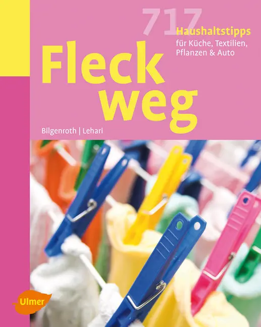 Cover: 9783800159239 | Fleck weg! | 717 Haushaltstipps für Küche, Textilien, Pflanzen &amp; Auto