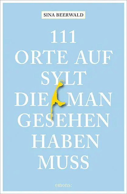 Cover: 9783740829339 | 111 Orte auf Sylt, die man gesehen haben muss | Sina Beerwald | Buch