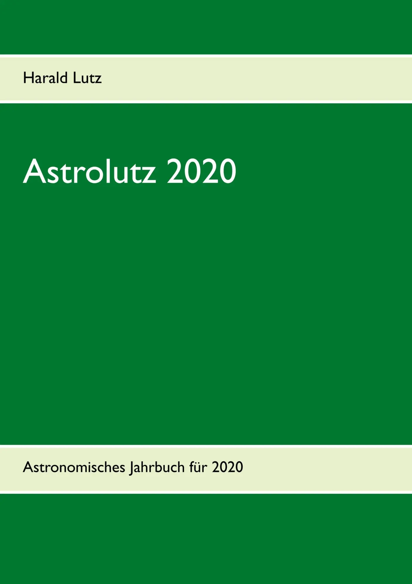 Cover: 9783749449439 | Astrolutz 2020 | Astronomisches Jahrbuch für 2020 | Harald Lutz | Buch
