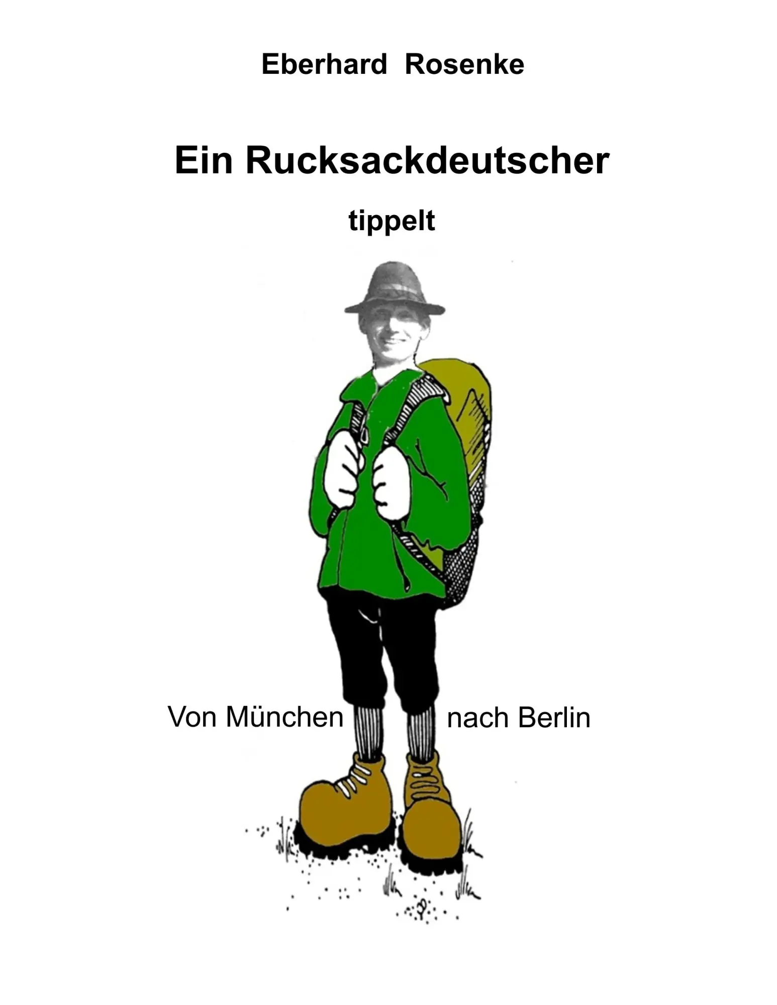 Cover: 9783831139439 | Ein Rucksackdeutscher tippelt von München nach Berlin | Rosenke | Buch