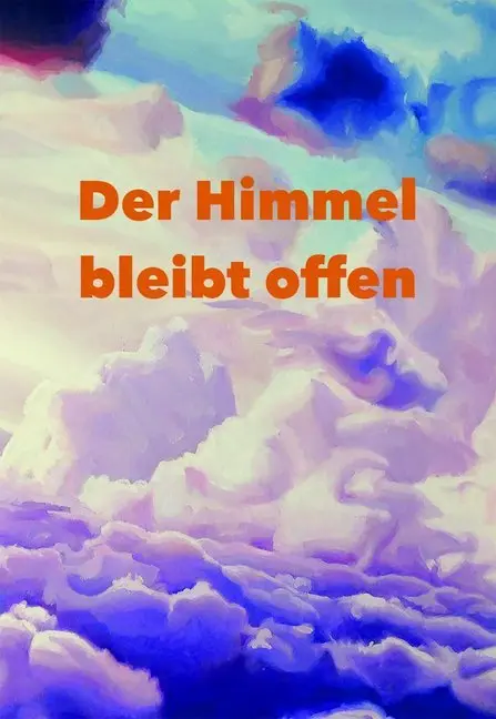 Cover: 9783934719439 | Der Himmel bleibt offen | Anna Schmidt (u. a.) | Buch | 208 S. | 2016