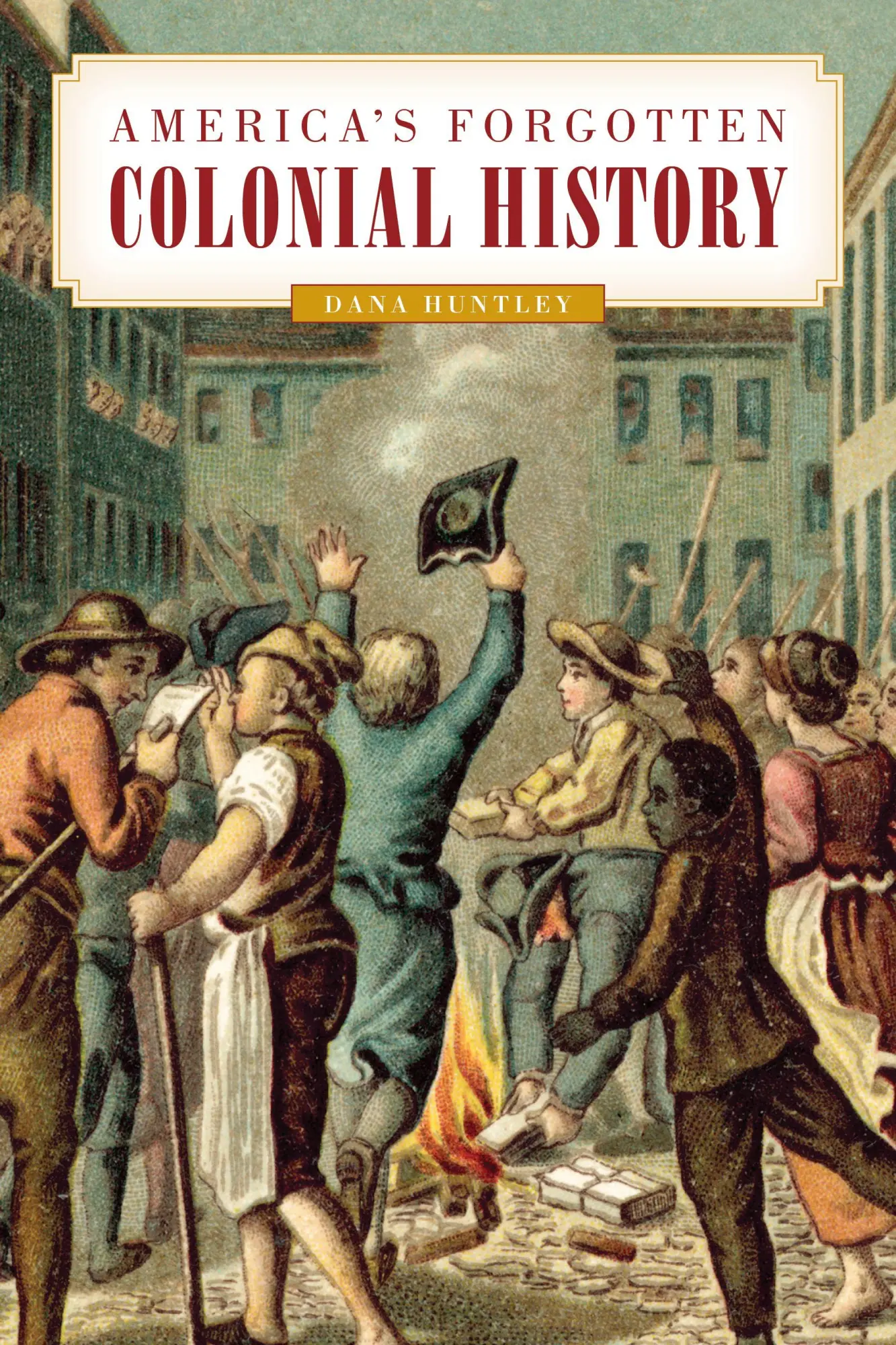 Cover: 9781493059539 | America's Forgotten Colonial History | Dana Huntley | Taschenbuch