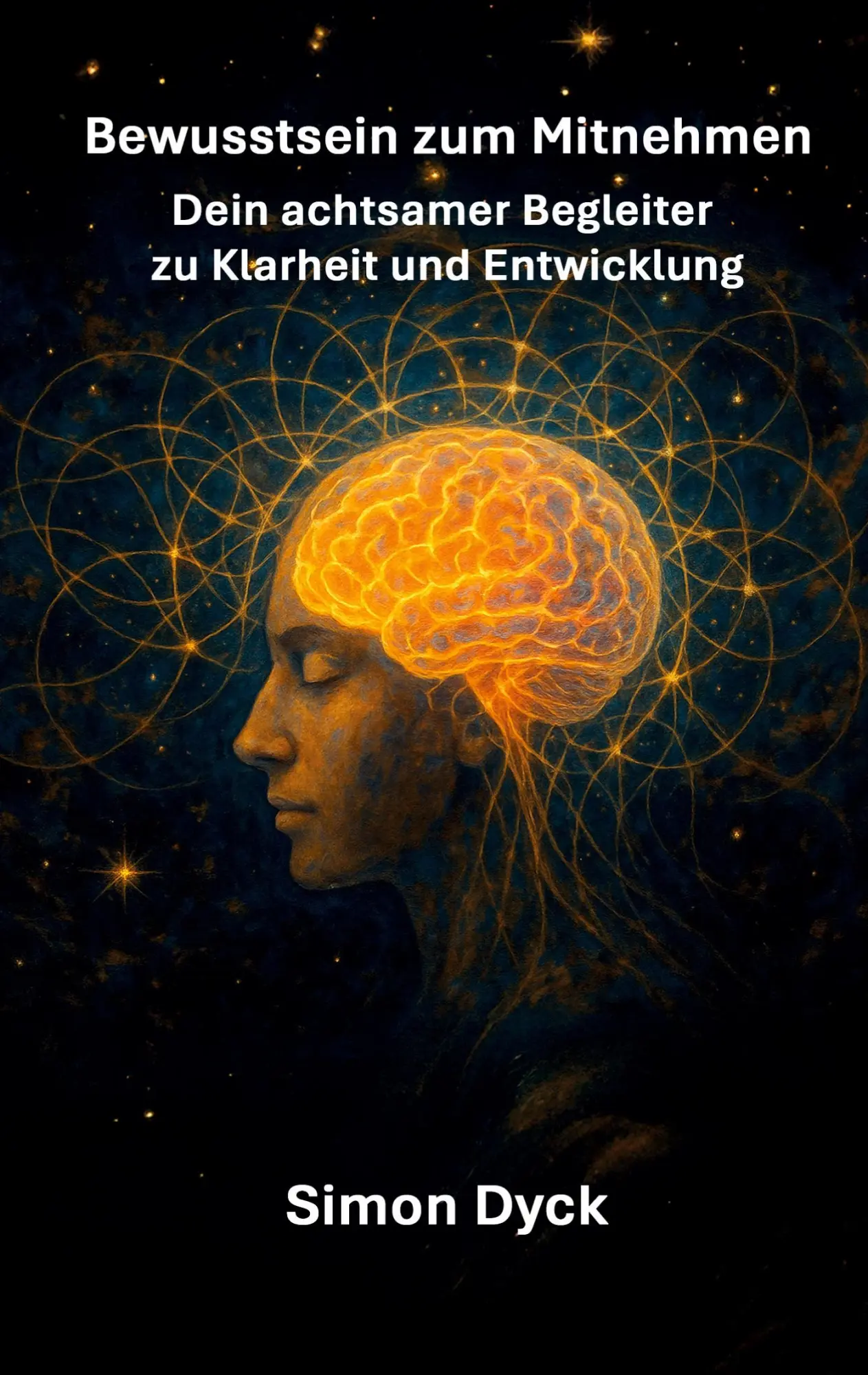 Cover: 9783819279539 | Bewusstsein zum Mitnehmen | Simon Dyck | Taschenbuch | 28 S. | Deutsch