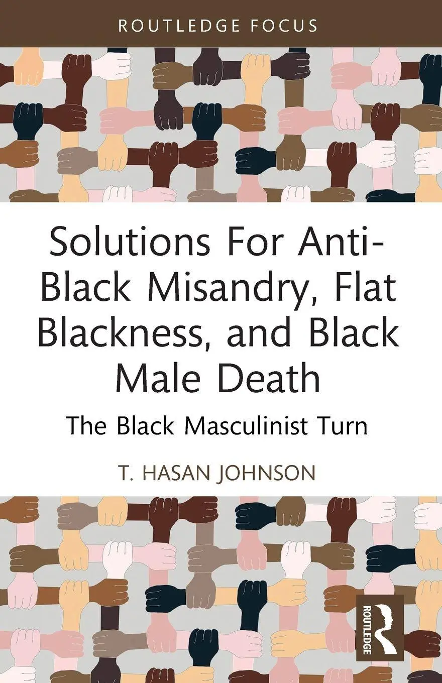 Cover: 9781032529639 | Solutions For Anti-Black Misandry, Flat Blackness, and Black Male...