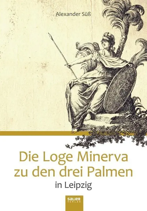 Cover: 9783943539639 | Die Loge Minerva zu den drei Palmen in Leipzig | Alexander Süß | Buch