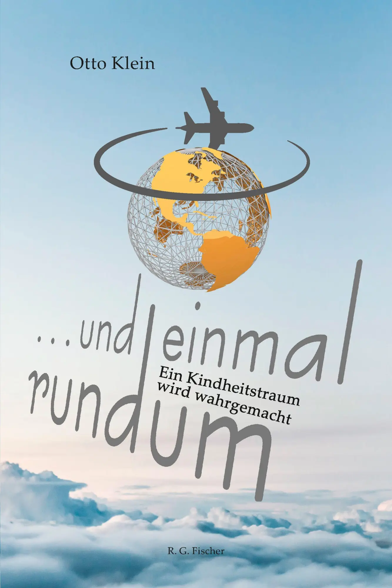 Cover: 9783830119739 | ... und einmal rundum | Ein Kindheitstraum wird wahrgemacht | Klein