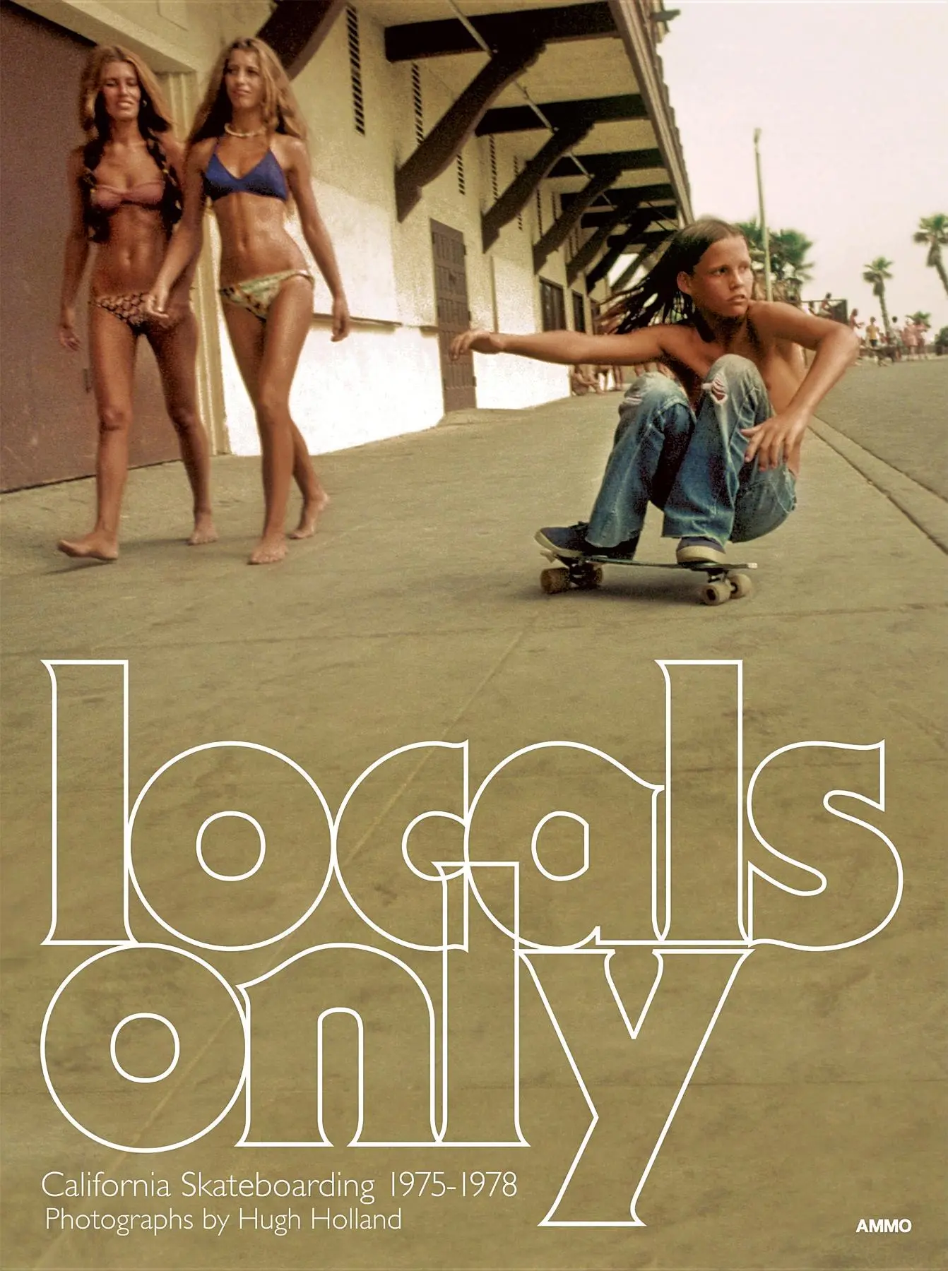 Cover: 9781934429839 | Locals Only | California Skateboarding 1975-1978 | Hugh Holland | Buch