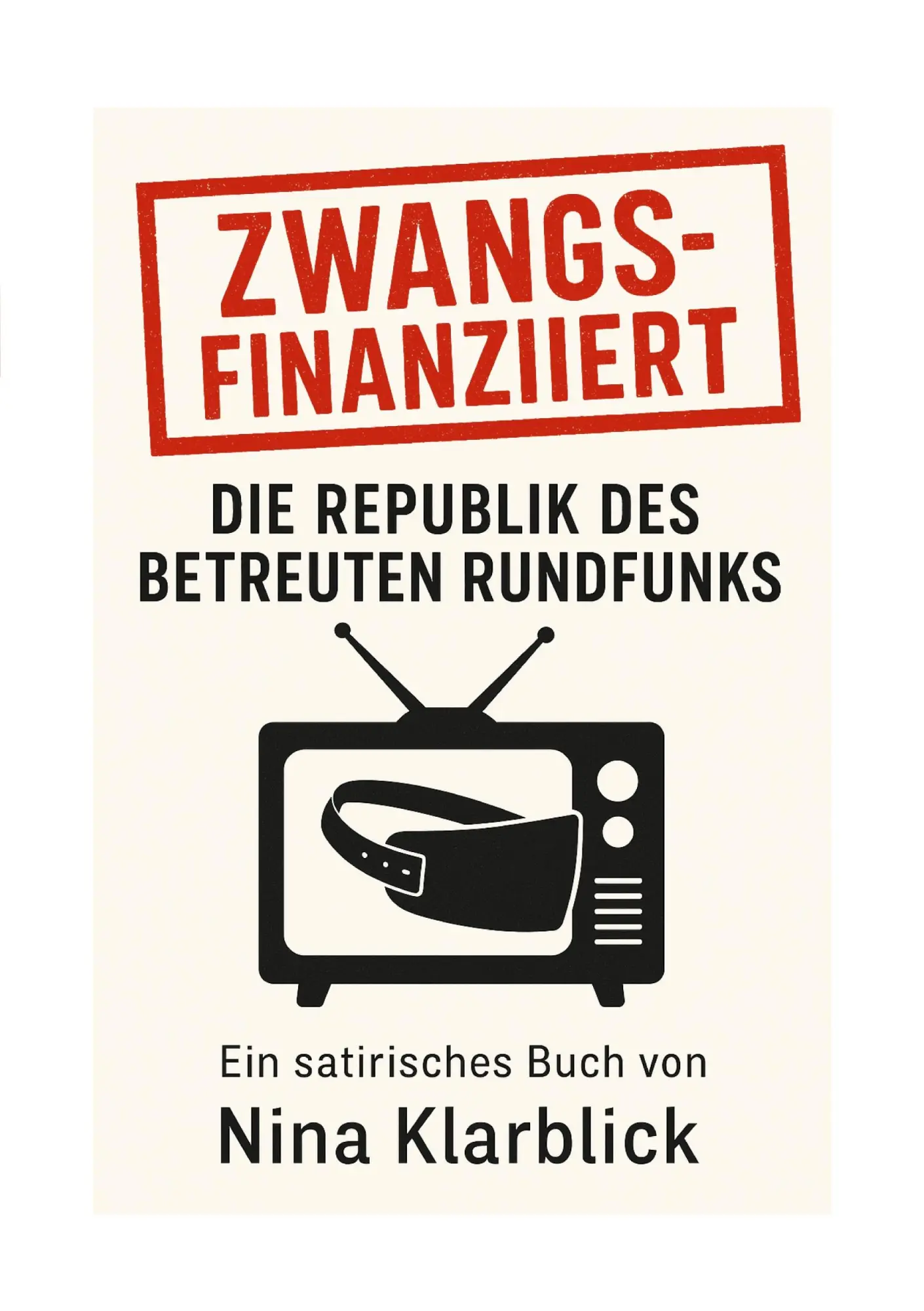 Cover: 9783695189939 | Zwangsfinanziert | Die Republik des betreuten Rundfunks | Klarblick