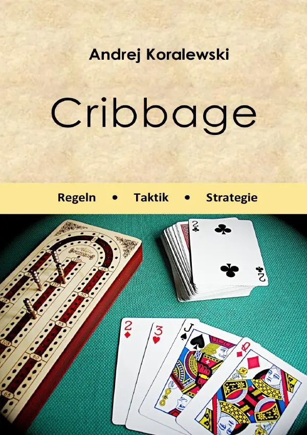 Cover: 9783819099939 | Cribbage - Regeln, Taktik, Strategie | DE | Andrej Koralewski | Buch