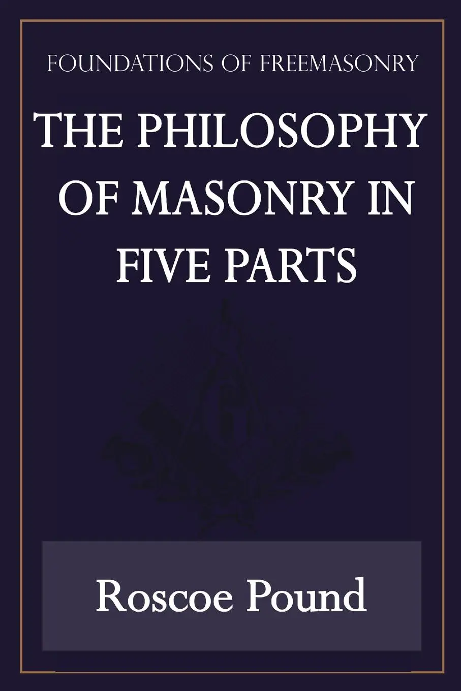 Cover: 9781631180040 | The Philosophy of Masonry in Five Parts (Foundations of Freemasonry...