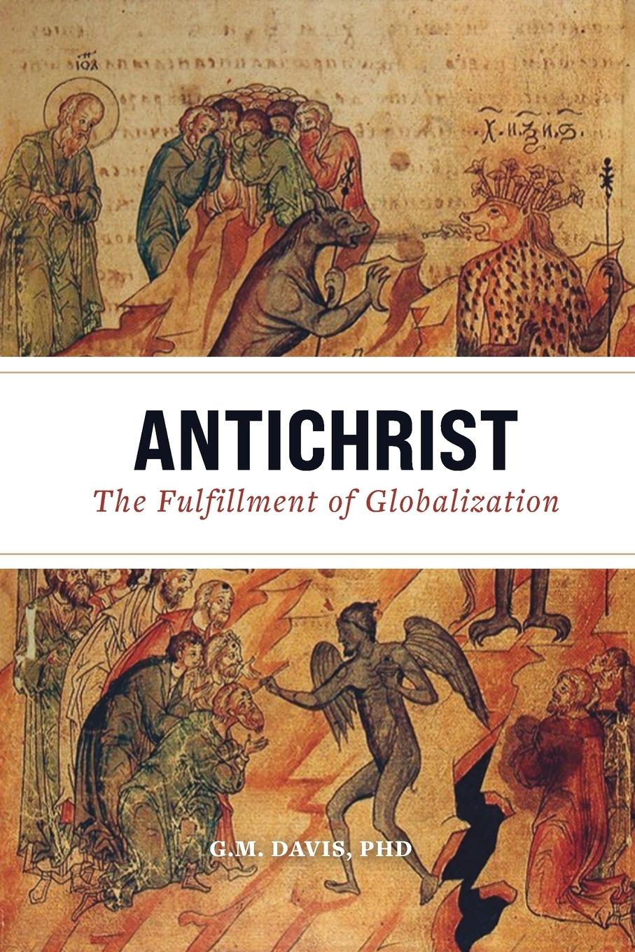Cover: 9781639410040 | Antichrist | The Fulfillment of Globalization | G. M. Davis | Buch