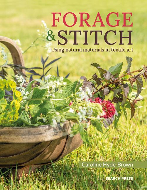 Cover: 9781800920040 | Forage &amp; Stitch | Using Natural Materials in Textile Art | Hyde-Brown
