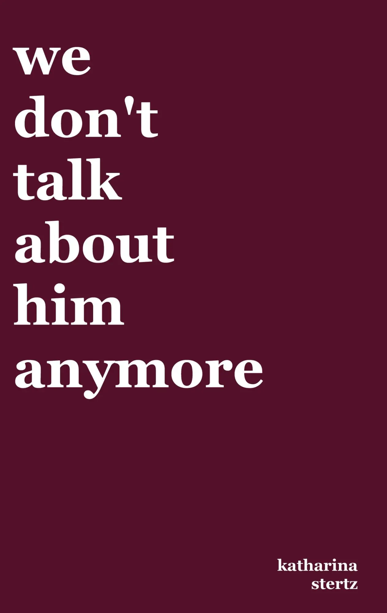 Cover: 9783819250040 | we don't talk about him anymore | Katharina Stertz | Taschenbuch
