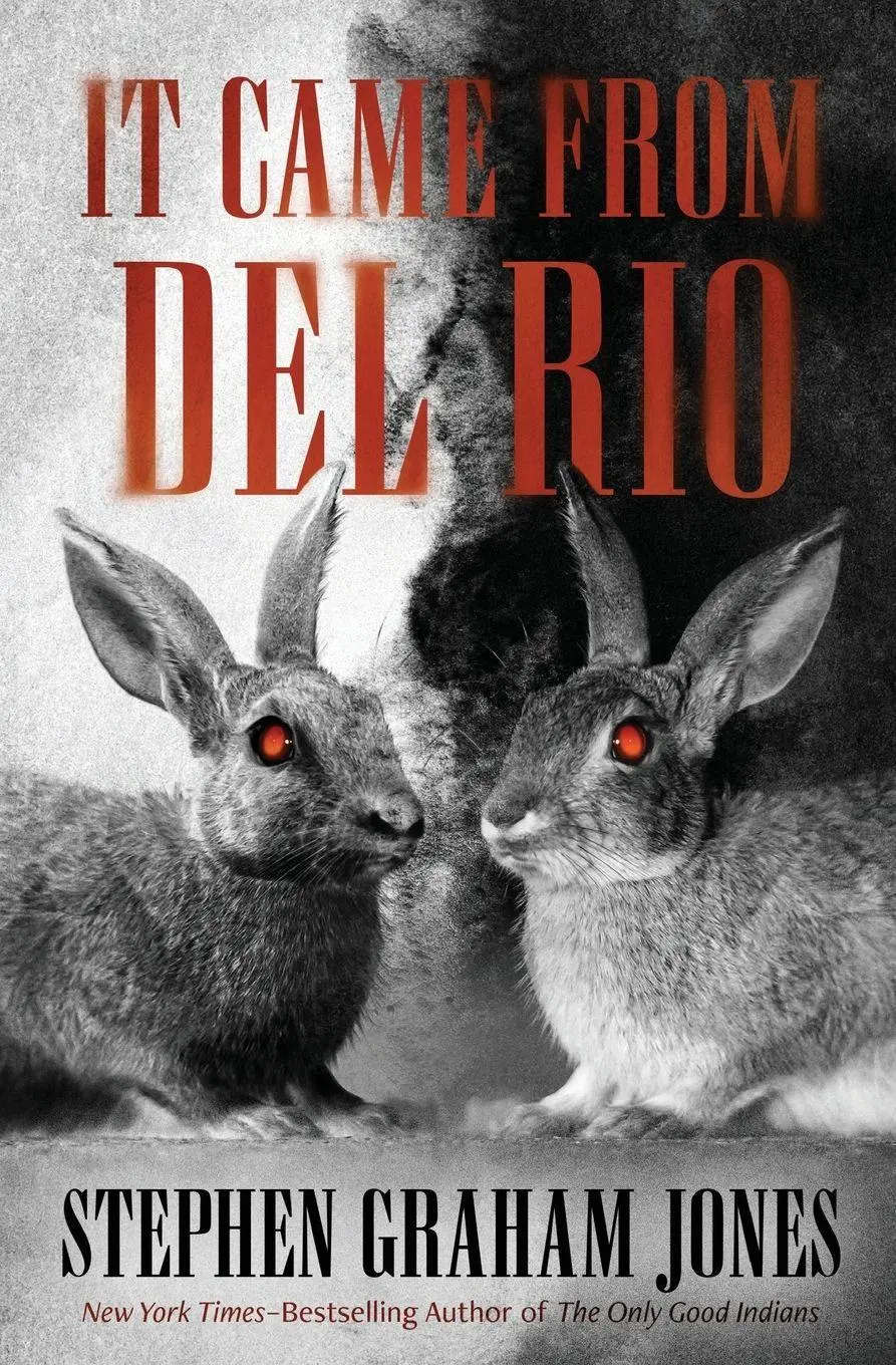 Cover: 9798337200040 | It Came from Del Rio | A Bunnyhead Chronicle | Stephen Graham Jones