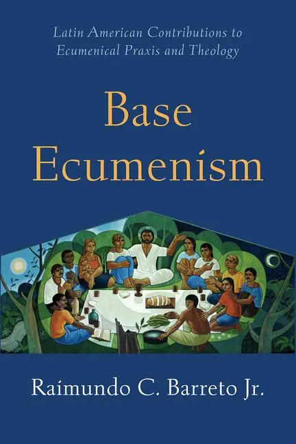 Cover: 9781506430140 | Base Ecumenism | Raimundo C. Barreto | Taschenbuch | Englisch | 2025