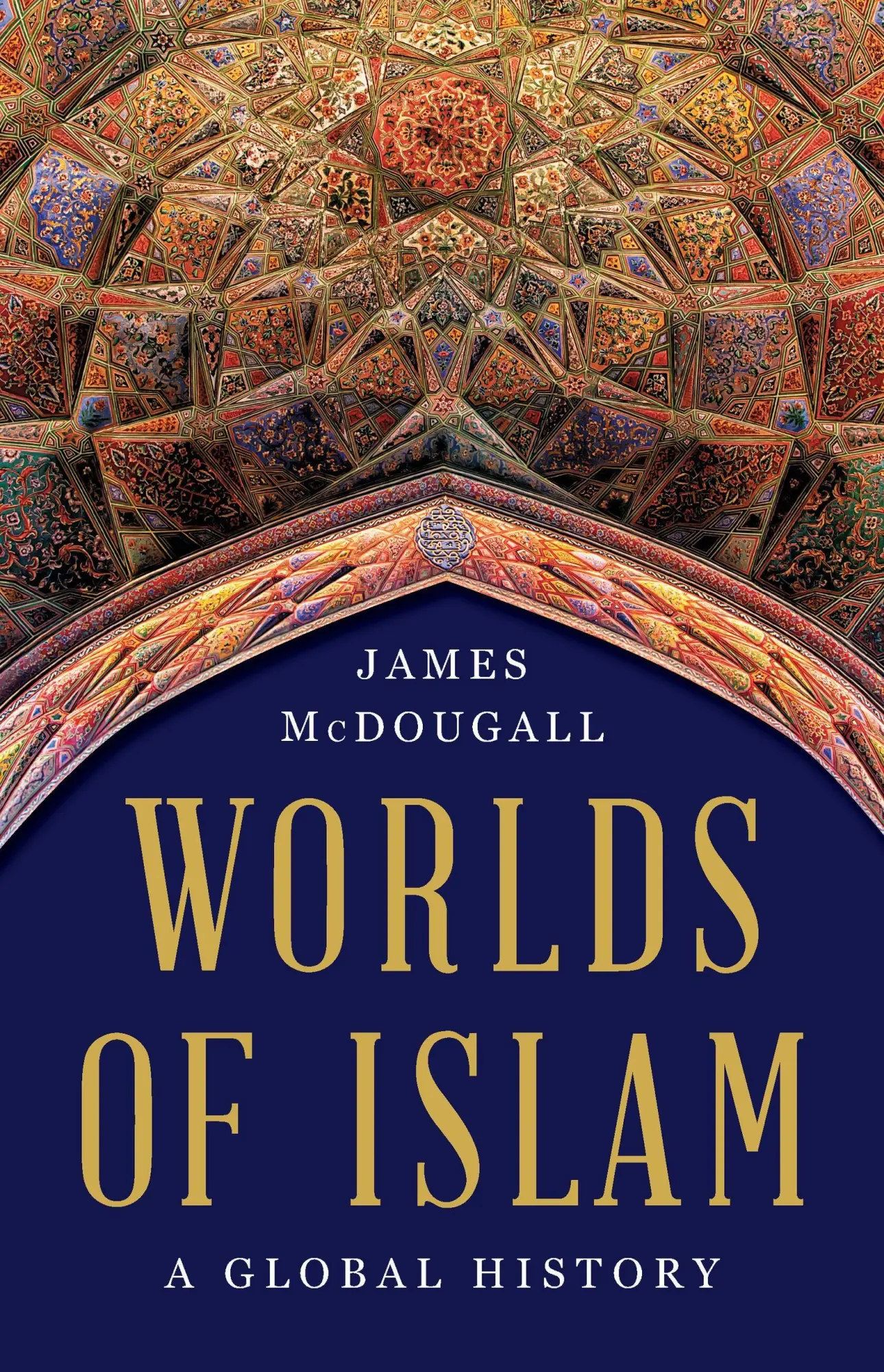 Cover: 9781541600140 | Worlds of Islam | A Global History | James McDougall | Buch | Englisch