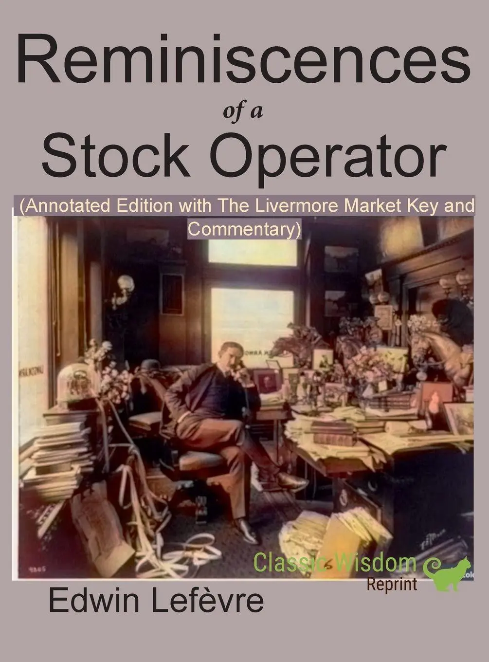 Cover: 9781950330140 | Reminiscences of a Stock Operator (Annotated Edition) | Edwin Lefevre