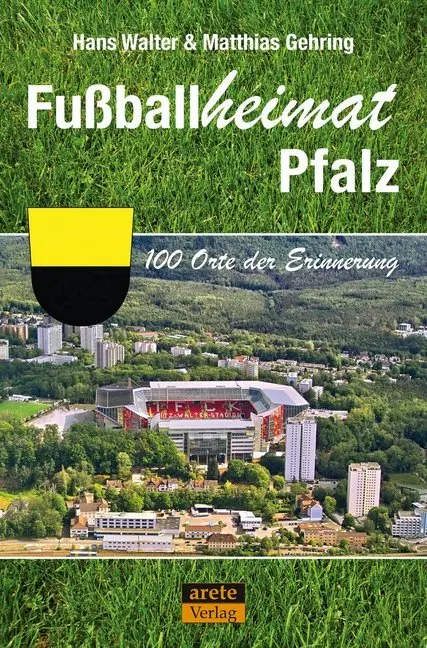 Cover: 9783964230140 | Fußballheimat Pfalz | Hans Walter (u. a.) | Taschenbuch | 216 S.