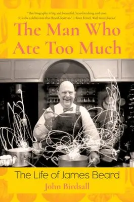 Cover: 9781324020240 | The Man Who Ate Too Much | The Life of James Beard | John Birdsall