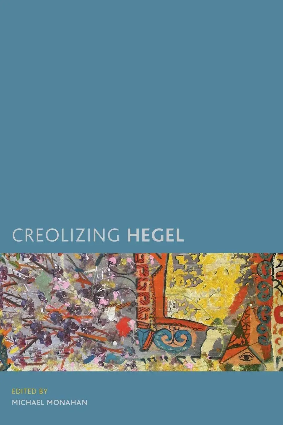 Cover: 9781786600240 | Creolizing Hegel | Michael Monahan | Taschenbuch | Englisch | 2018