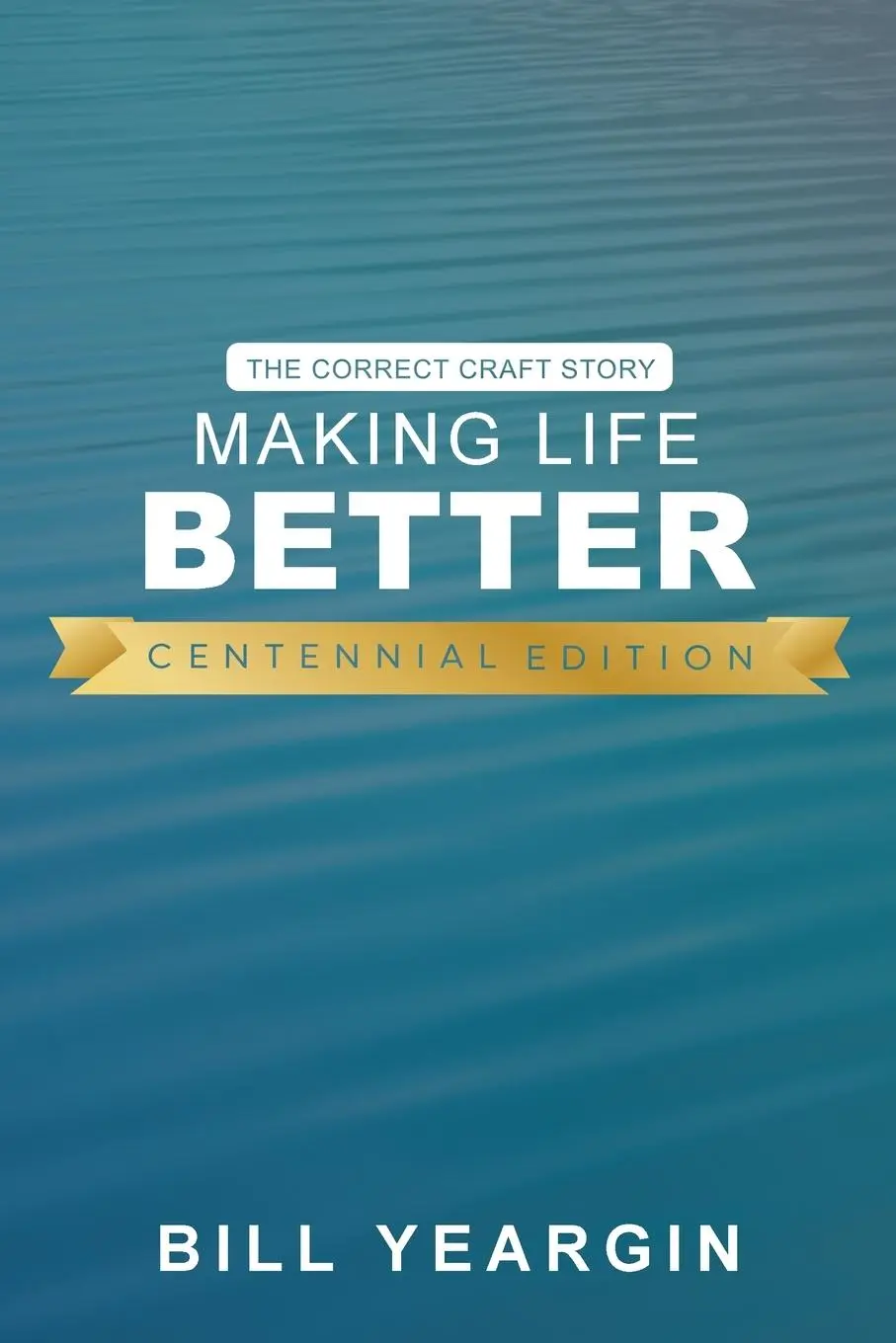 Cover: 9798985120240 | Making Life Better (Centennial Edition) | The Correct Craft Story