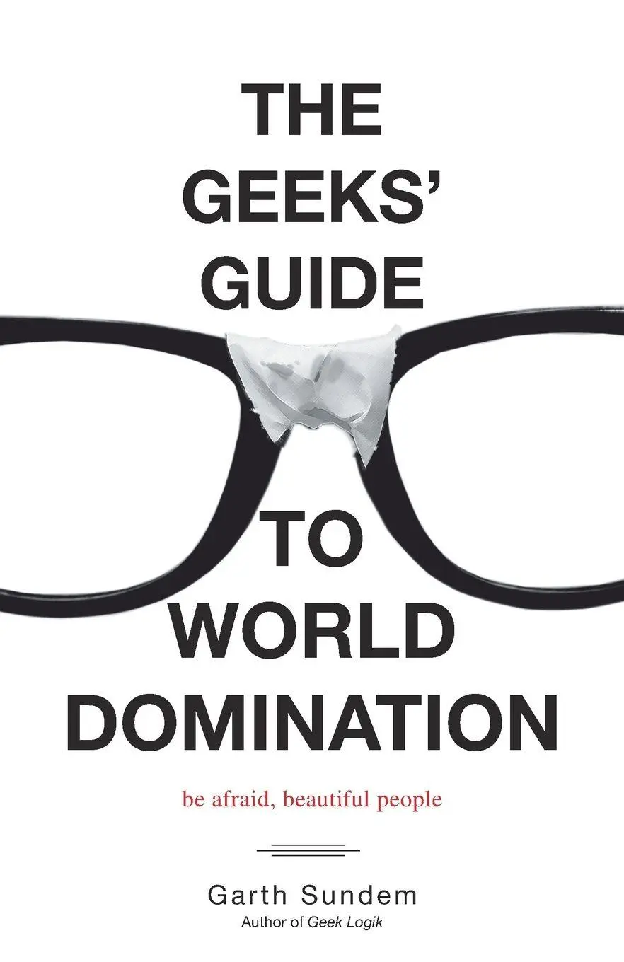 Cover: 9780307450340 | The Geeks' Guide to World Domination | Be Afraid, Beautiful People