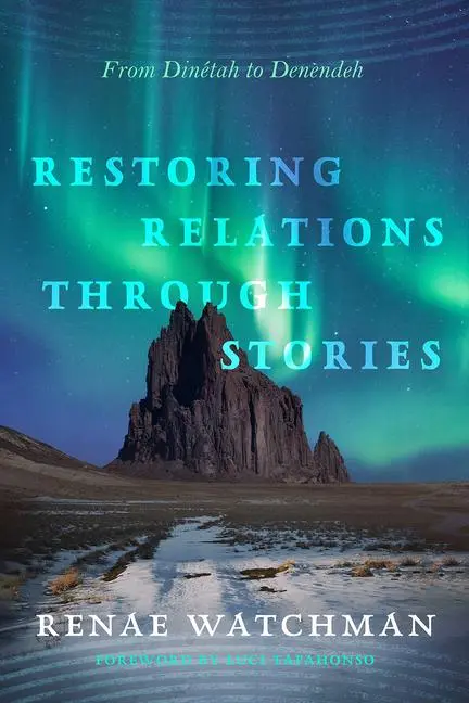 Cover: 9780816550340 | Restoring Relations Through Stories | From Dinétah to Denendeh | Buch