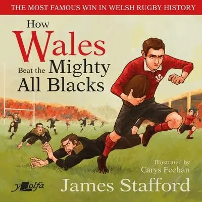 Cover: 9781800990340 | How Wales Beat the Mighty All Blacks: The Most Famous Win in Welsh...