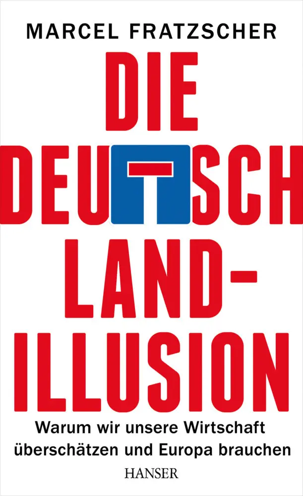 Cover: 9783446440340 | Die Deutschland-Illusion | Marcel Fratzscher | Buch | 277 S. | Deutsch