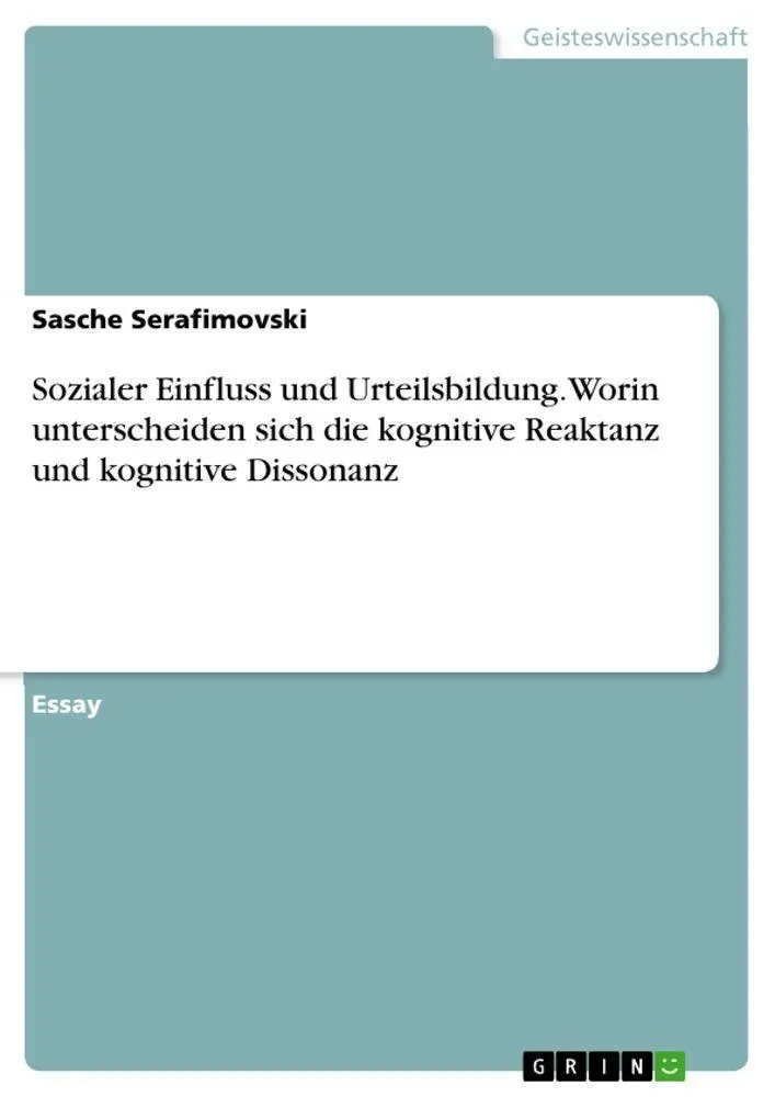 Sozialer Einfluss und Urteilsbildung. Worin unterscheiden sich die kognitive Reaktanz und kognitive Dissonanz