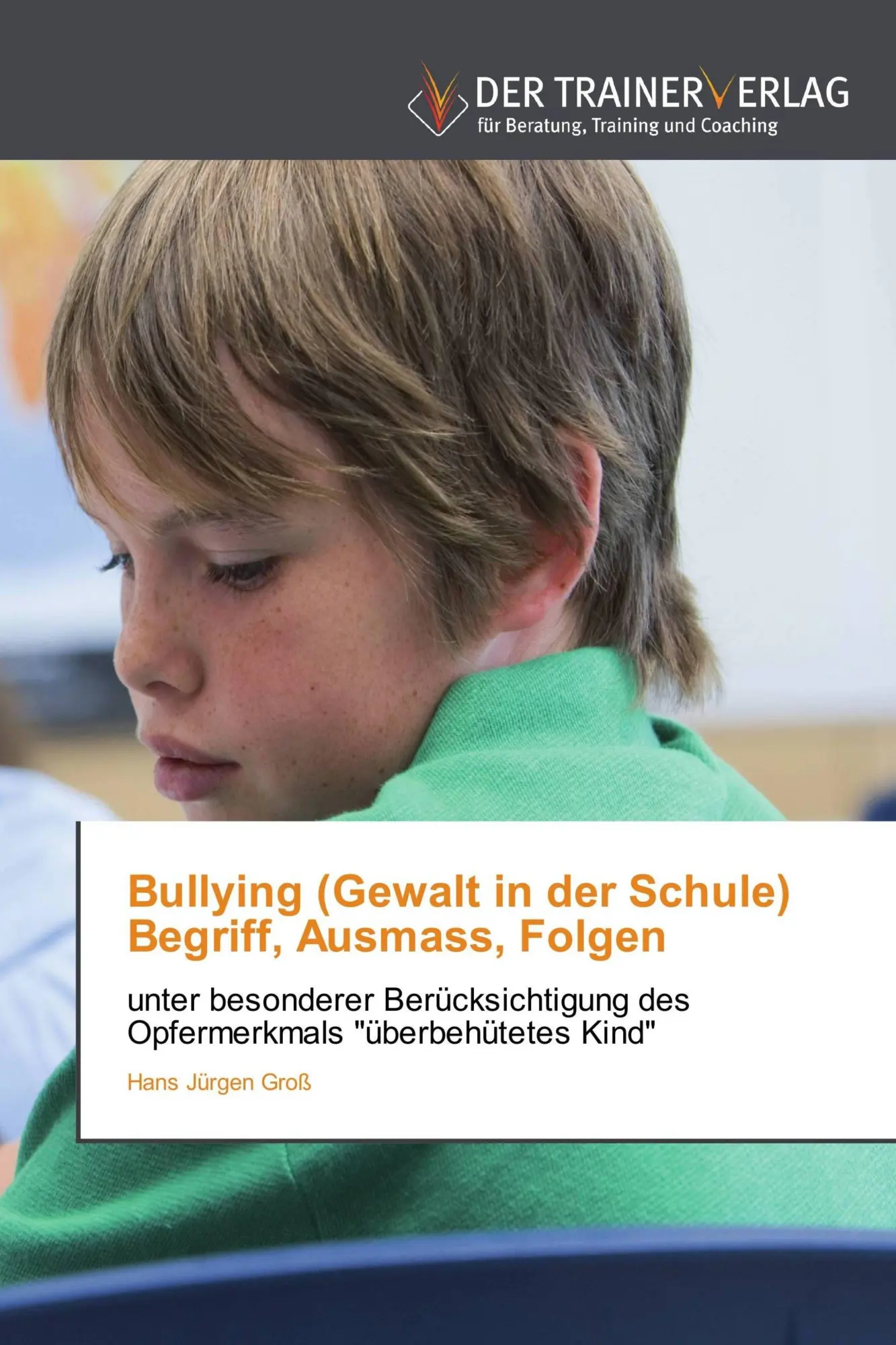 Cover: 9783841750440 | Bullying (Gewalt in der Schule) Begriff, Ausmass, Folgen | Groß | Buch