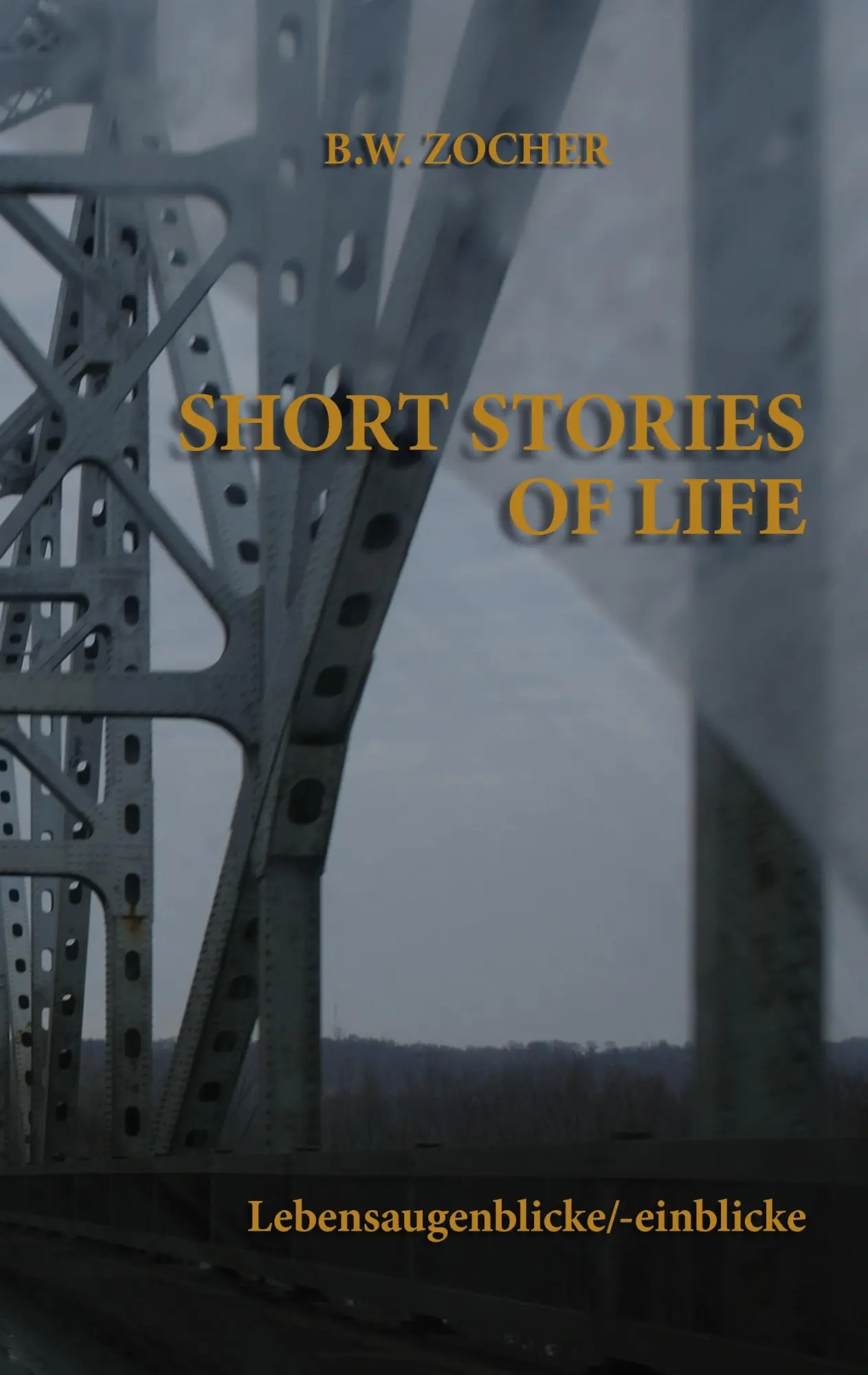 Cover: 9783842360440 | Short Stories of Life | Lebensaugenblicke/-einblicke | Bernd W. Zocher