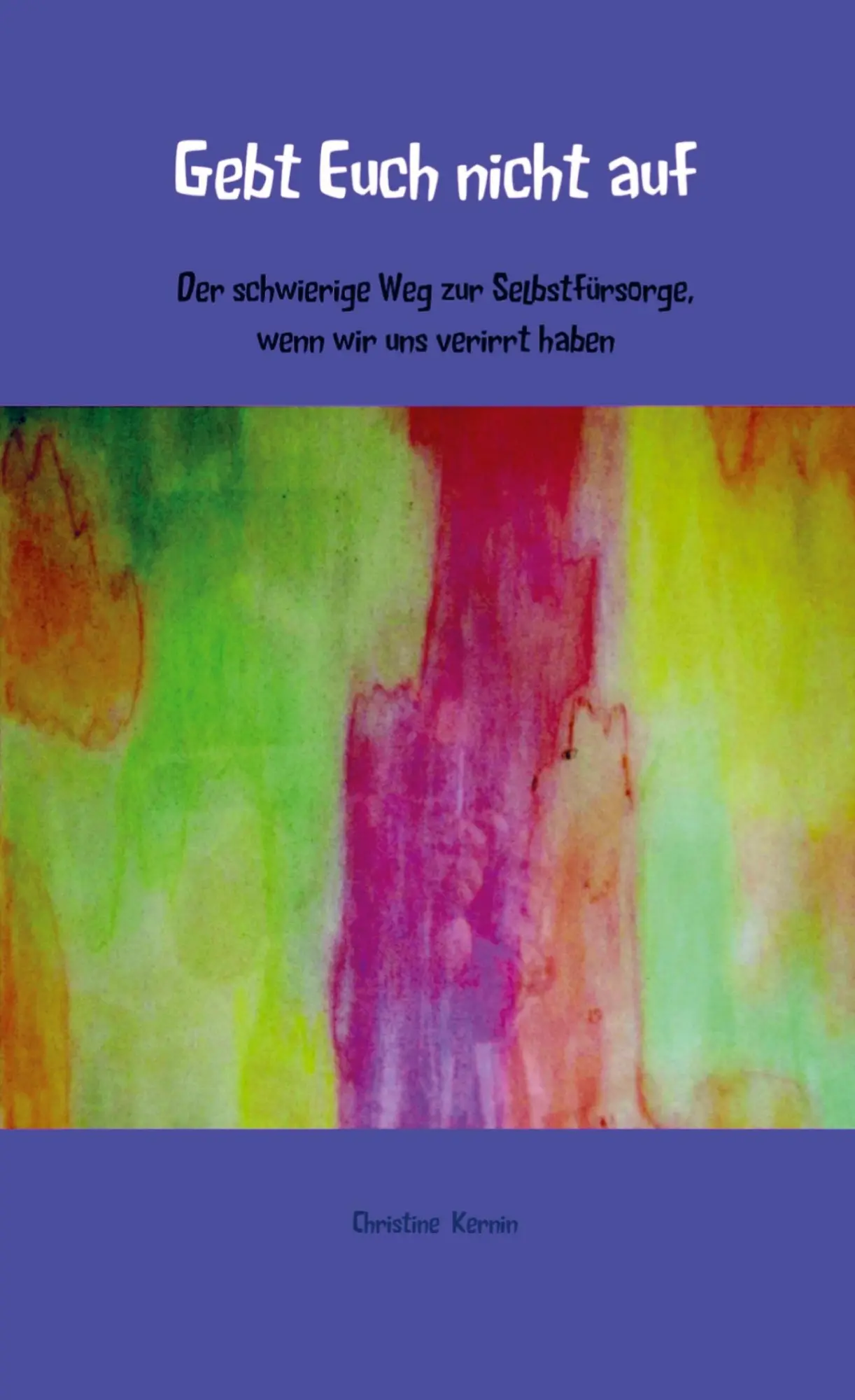 Cover: 9789463420440 | Gebt Euch nicht auf | Christine Kernin | Taschenbuch | 212 S. | 2020