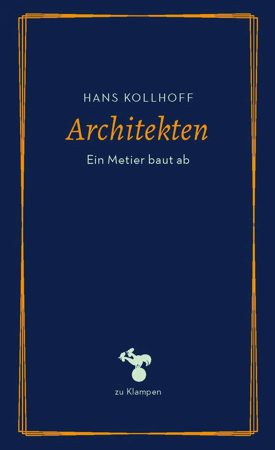 Cover: 9783987370540 | Architekten | Ein Metier baut ab | Hans Kollhoff | Taschenbuch | 2025