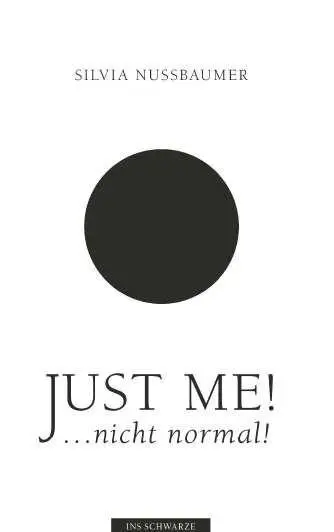 Cover: 9783991920540 | Just me! ....nicht normal! | Silvia Nussbaumer | Taschenbuch | 116 S.
