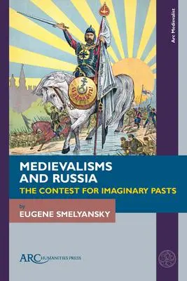 Cover: 9781802700640 | Medievalisms and Russia – The Contest for Imaginary Pasts | Smelyansky
