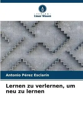 Cover: 9786206220640 | Lernen zu verlernen, um neu zu lernen | Antonio Pérez Esclarín | Buch