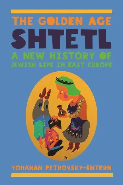 Cover: 9780691160740 | Golden Age Shtetl | A New History of Jewish Life in East Europe | Buch