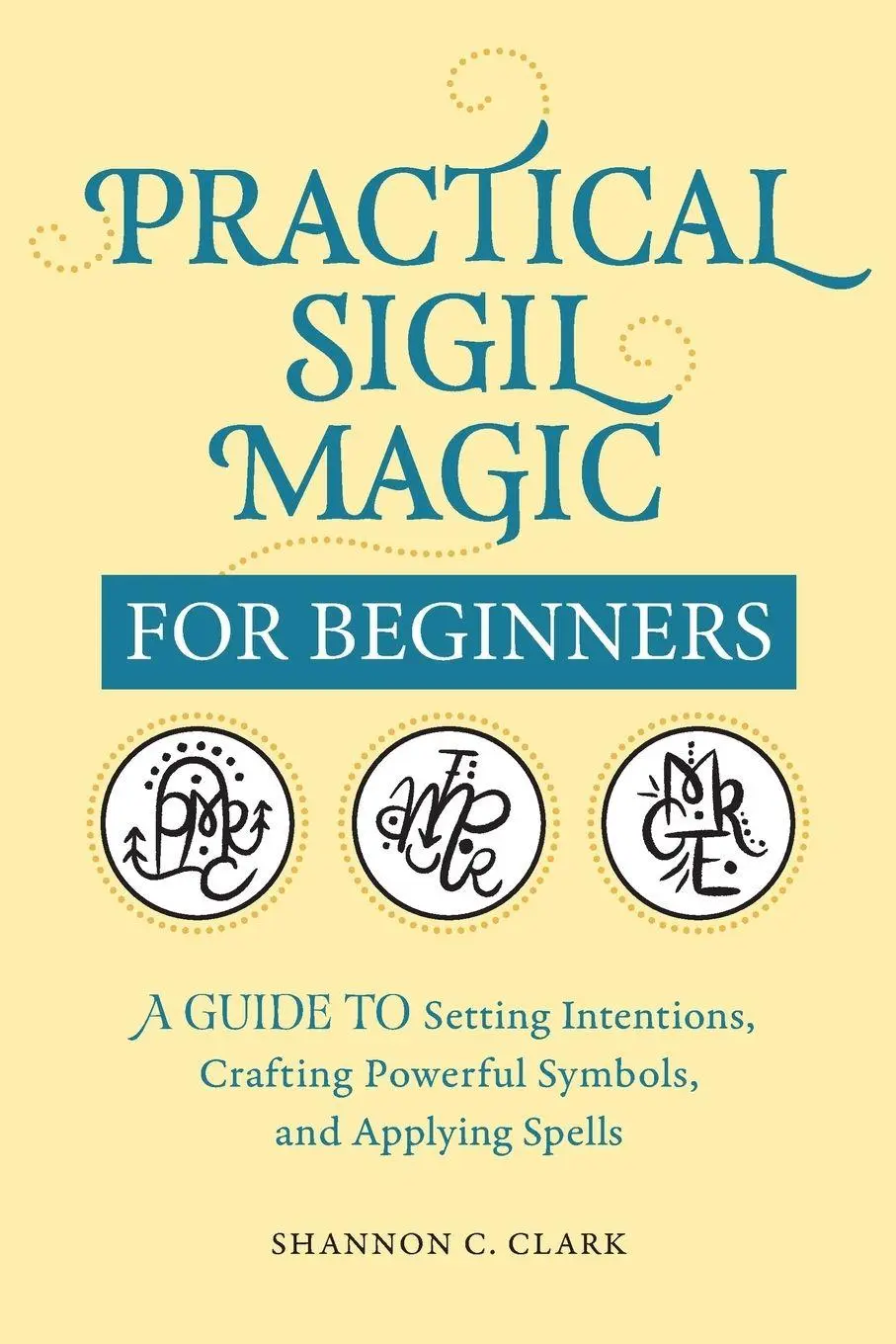 Cover: 9781638070740 | Practical Sigil Magic for Beginners | Shannon C. Clark | Taschenbuch