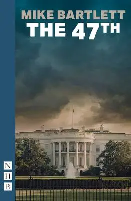 Cover: 9781839040740 | The 47th | Mike Bartlett | Taschenbuch | Kartoniert / Broschiert