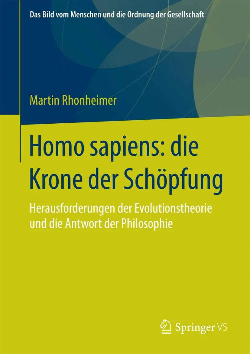 Cover: 9783658120740 | Homo sapiens: die Krone der Schöpfung | Martin Rhonheimer | Buch | XVI