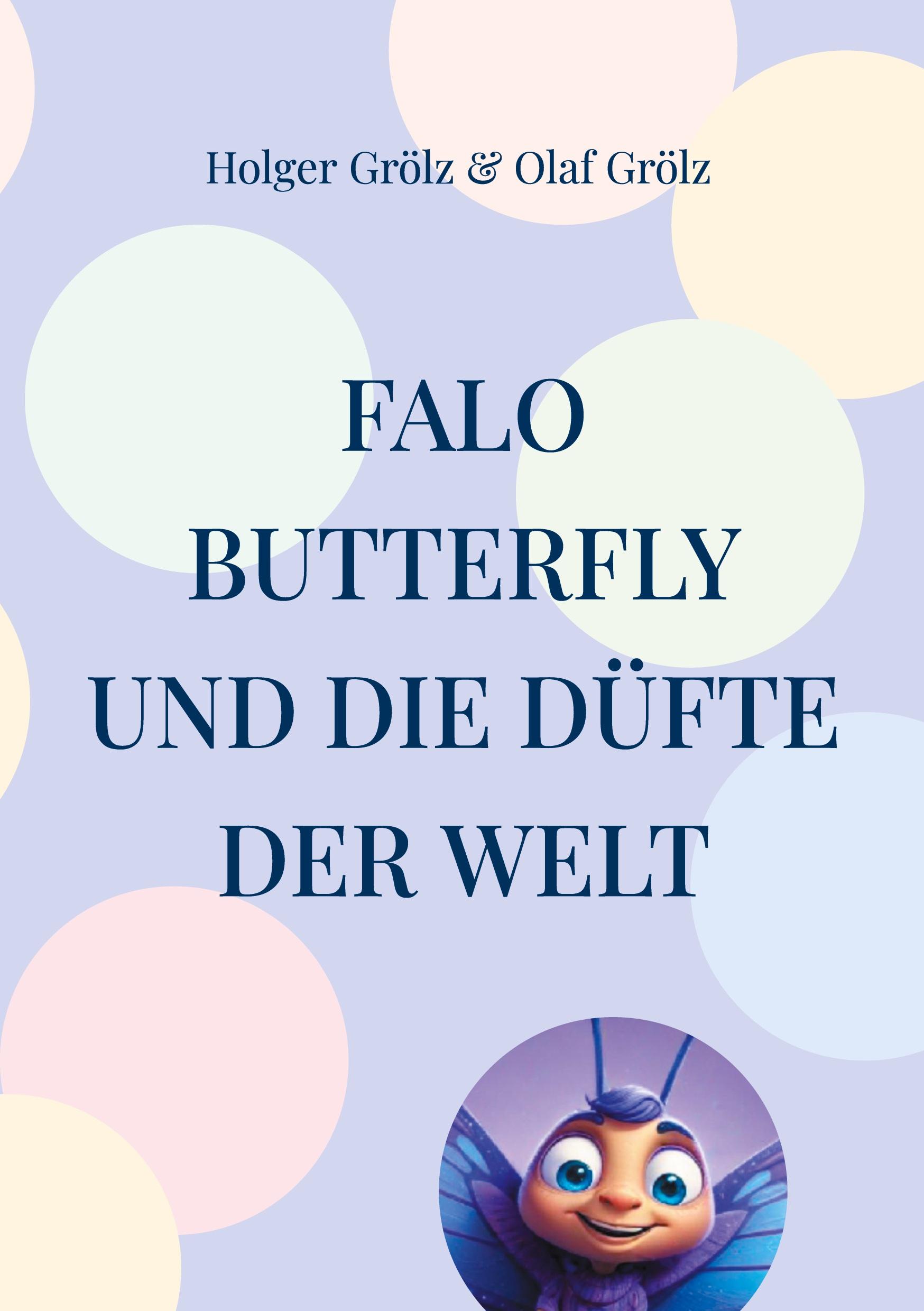 Cover: 9783758350740 | Falo Butterfly | Und die Düfte der Welt | Holger Grölz (u. a.) | Buch