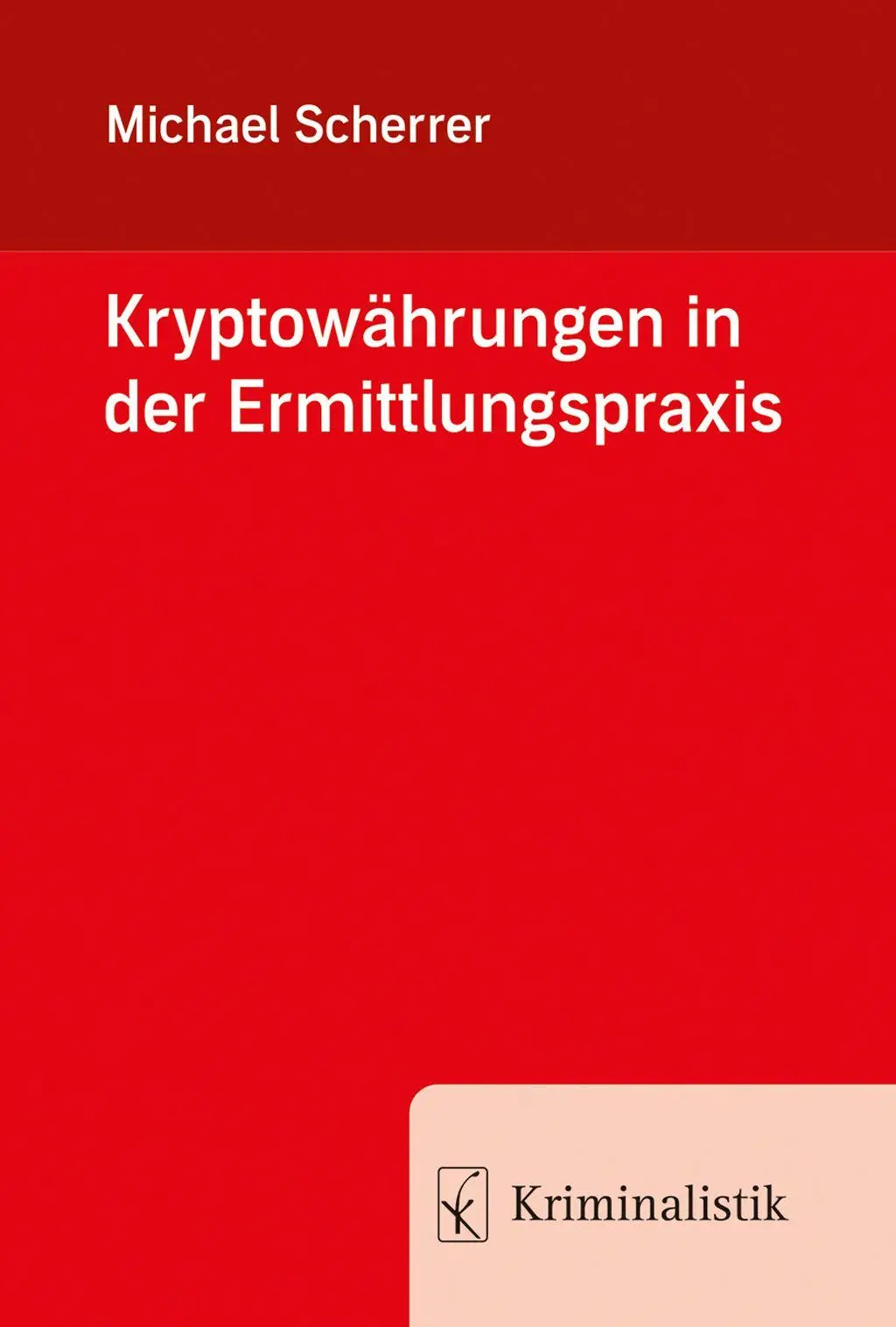 Cover: 9783783240740 | Kryptowährungen in der Ermittlungspraxis | Michael Scherrer | Buch