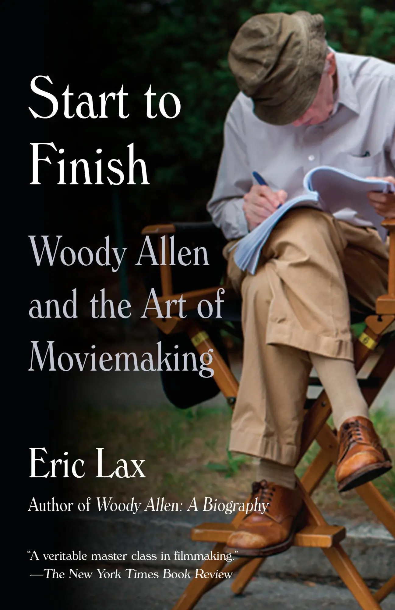 Cover: 9780804170840 | Start to Finish | Woody Allen and the Art of Moviemaking | Eric Lax